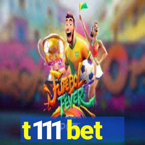 t111 bet